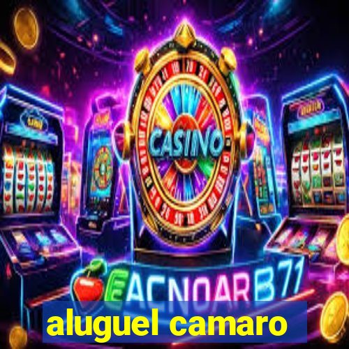 aluguel camaro